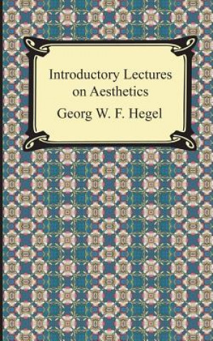Carte Introductory Lectures on Aesthetics Georg Wilhelm Friedrich Hegel