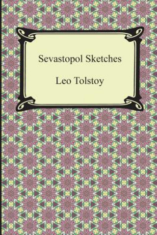 Carte Sevastopol Sketches (Sebastopol Sketches) Count Leo Nikolayevich Tolstoy