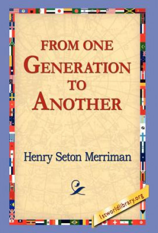 Kniha From One Generation to Another Henry Seton Merriman
