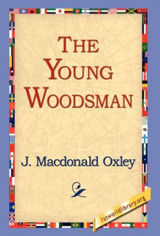 Книга Young Woodsman J MacDonald Oxley