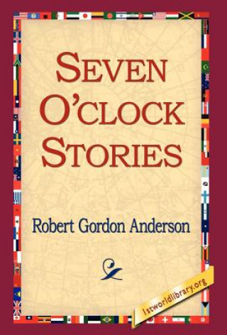 Kniha Seven O'Clock Stories Robert Gordon Anderson