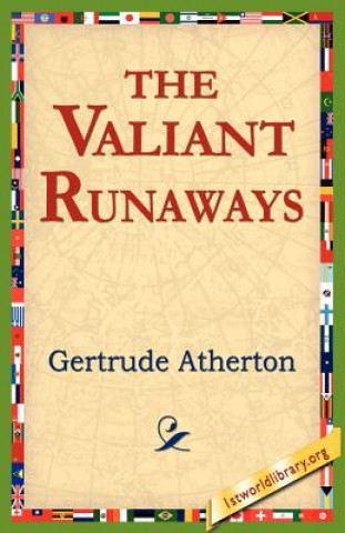 Knjiga Valiant Runaways Gertrude Franklin Horn Atherton