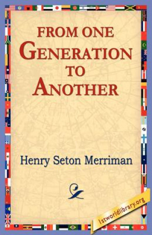 Carte From One Generation to Another Henry Seton Merriman