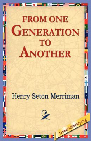 Kniha From One Generation to Another Henry Seton Merriman