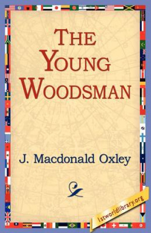 Книга Young Woodsman J MacDonald Oxley