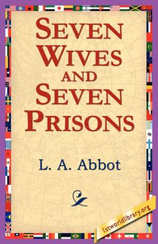 Carte Seven Wives and Seven Prisons L A Abbot