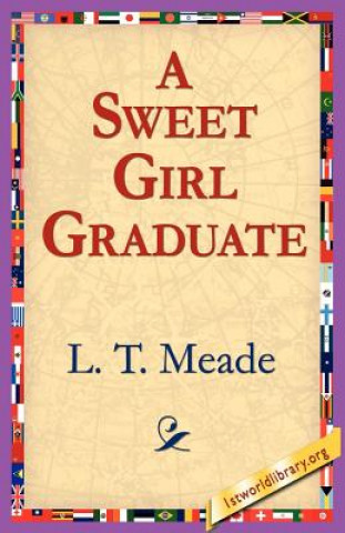 Kniha Sweet Girl Graduate L T Meade