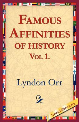 Książka Famous Affinities of History, Vol 1 Lyndon Orr