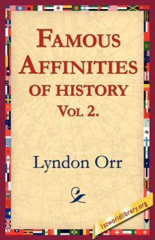 Könyv Famous Affinities of History, Vol 2 Lyndon Orr