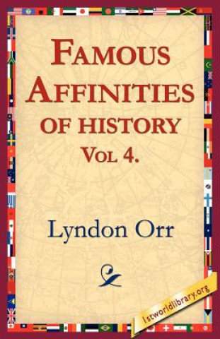 Книга Famous Affinities of History, Vol 4 Lyndon Orr