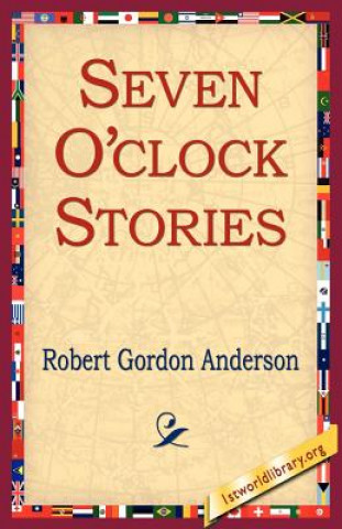 Kniha Seven O'Clock Stories Robert Gordon Anderson