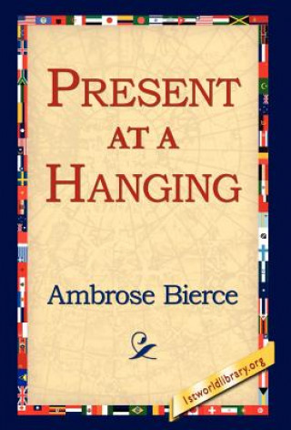 Книга Present at a Hanging Ambrose Bierce