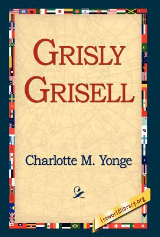 Kniha Grisly Grisell Charlotte M Yonge