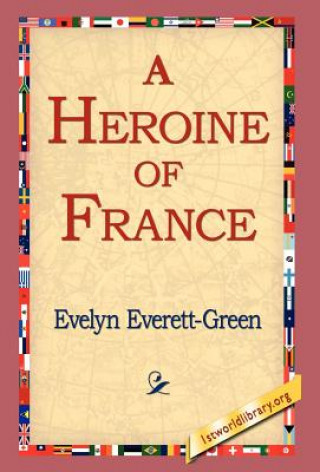 Carte Heroine of France Evelyn Everett-Green