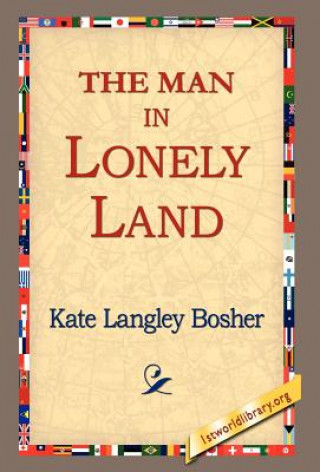 Книга Man in Lonely Land Kate Langley Bosher