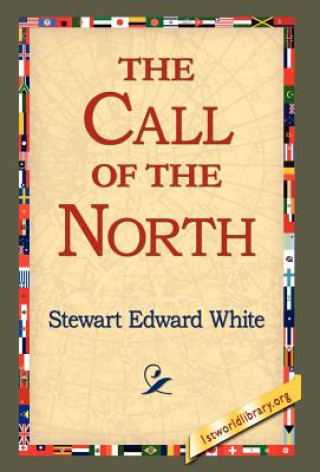 Kniha Call of the North Stewart Edward White