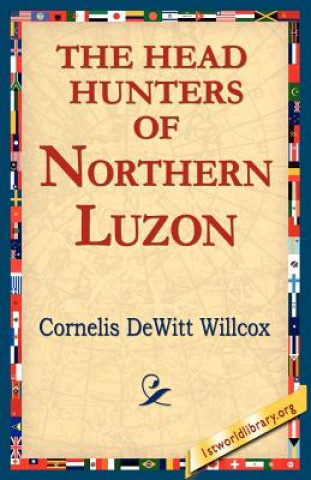 Book Head Hunters of Northern Luzon Cornelis DeWitt Willcox