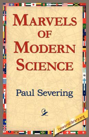 Книга Marvels of Modern Science Paul Severing