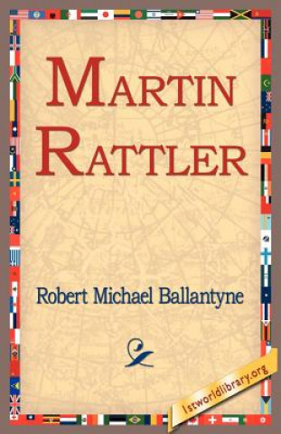 Kniha Martin Rattler Robert Michael Ballantyne