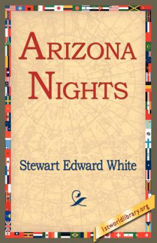 Könyv Arizona Nights Stewart Edward White