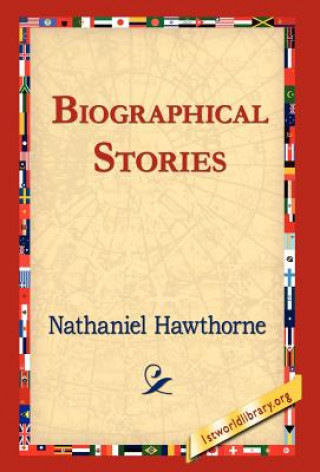 Kniha Biographical Stories Nathaniel Hawthorne