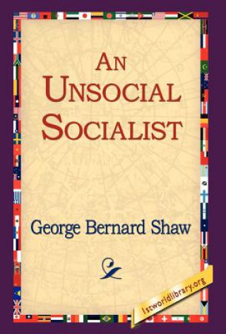 Kniha Unsocial Socialist George Bernard Shaw