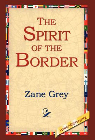 Könyv Spirit of the Border Zane Grey