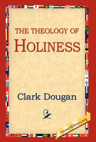 Książka Theology of Holiness Dougan Clark