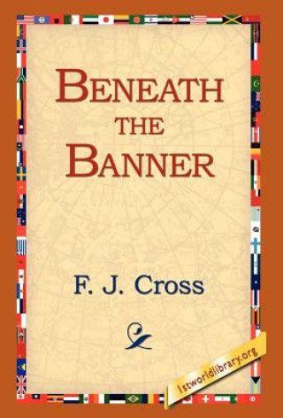 Kniha Beneath the Banner F J Cross