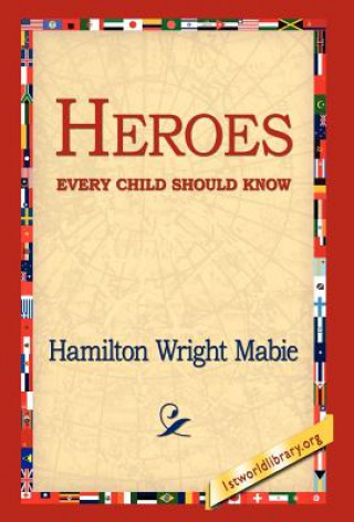 Książka Heroes Every Child Should Know Hamilton Wright Mabie