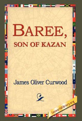 Könyv Baree, Son of Kazan James Oliver Curwood