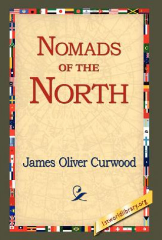 Kniha Nomads of the North James Oliver Curwood