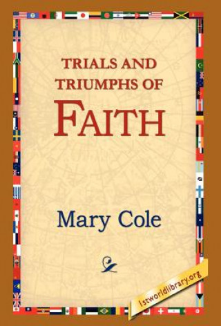 Könyv Trials and Triumphs of Faith Mary Cole