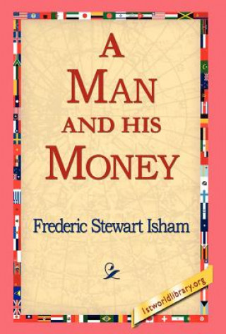 Könyv Man and His Money Frederic Stewart Isham