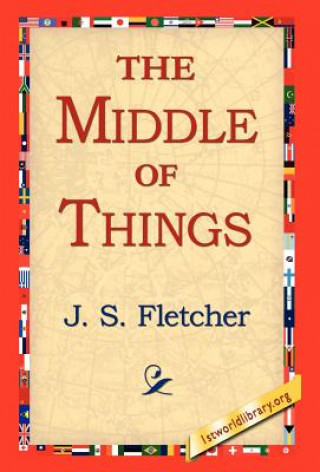 Libro Middle of Things J S Fletcher