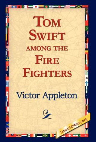 Könyv Tom Swift Among the Fire Fighters Appleton