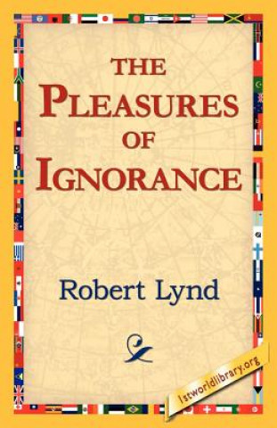 Kniha Pleasures of Ignorance Robert Lynd