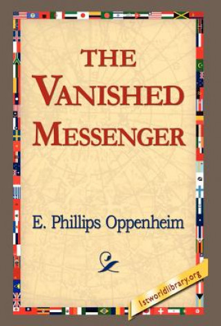 Kniha Vanished Messenger E Phillips Oppenheim