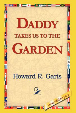 Carte Daddy Takes Us to the Garden Howard R Garis
