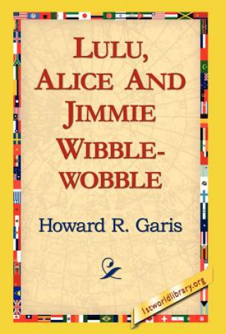 Book Lulu, Alice and Jimmie Wibblewobble Howard R Garis