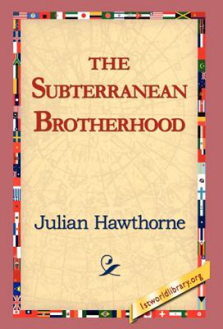 Kniha Subterranean Brotherhood Julian Hawthorne