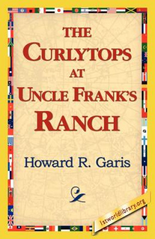 Könyv Curlytops at Uncle Frank's Ranch Howard R Garis