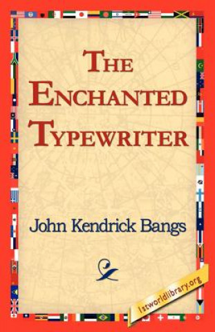 Könyv Enchanted Typewriter John Kendrick Bangs