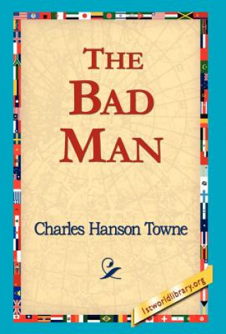 Kniha Bad Man Charles Hanson Towne