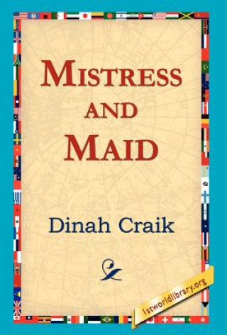 Kniha Mistress and Maid Dinah Maria Mulock Craik