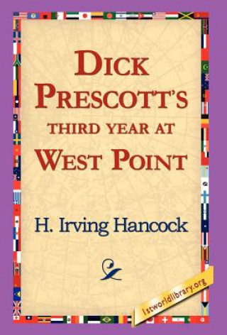 Kniha Dick Prescott's Third Year at West Point H Irving Hancock