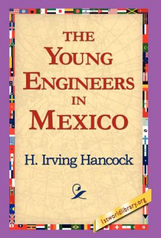Kniha Young Engineers in Mexico H Irving Hancock