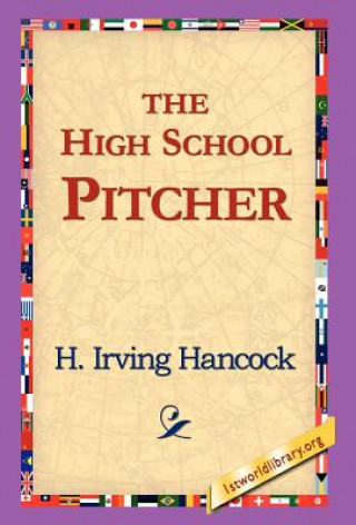 Kniha High School Pitcher H Irving Hancock