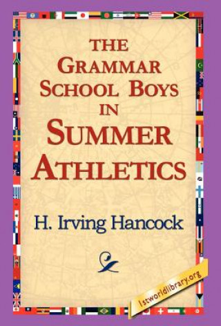 Könyv Grammar School Boys in Summer Athletics H Irving Hancock