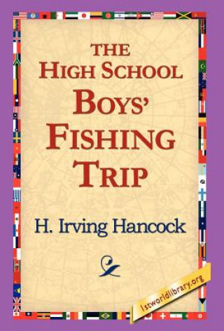 Kniha High School Boys' Fishing Trip H Irving Hancock